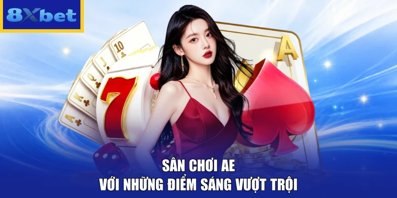 Sân chơi AE với những điểm sáng vượt trội