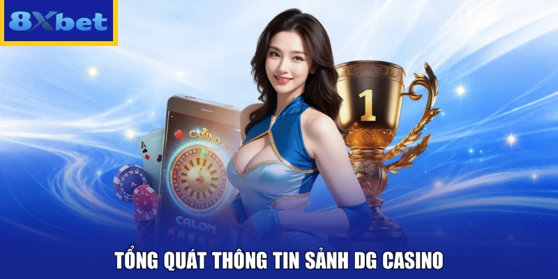 Tổng quát thông tin sảnh DG Casino